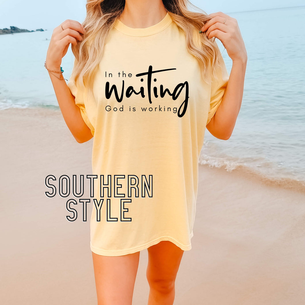 In the Waiting God is Working Comfort Color Tee